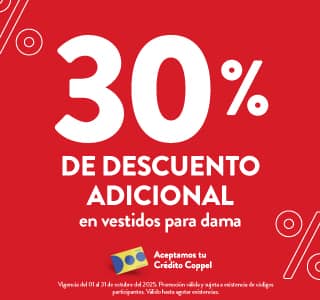 30% de descuento adicional en vestidos para dama. Vigencia del 1 al 31 de octubre 2025. Válido hasta agotar existencias. Aceptamos tu Crédito Coppel.